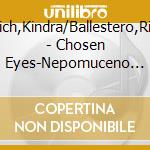 Scharich,Kindra/Ballestero,Ricardo - Chosen Eyes-Nepomuceno Und Seine Europ.Zeitgen. cd musicale