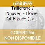 Tailleferre / Nguyen - Flower Of France (La Fleur De France) - Works cd
