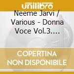 Neeme Jarvi / Various - Donna Voce Vol.3. Concerti & Piano Works cd