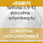 Sinfonia n.9 43 stoccolma - schymberg-tu cd
