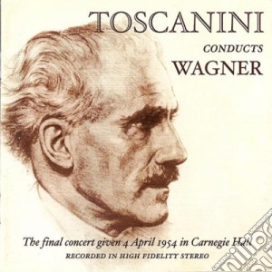 Arturo Toscanini: Conducts Wagner - Toscanini's Farewell (Remastered 2010) cd musicale di Wagner