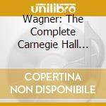 Wagner: The Complete Carnegie Hall Farew - Toscanini, Arturo Conducting Nbc Symphon cd musicale di Wagner