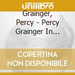 Grainger, Percy - Percy Grainger In Performance cd