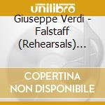 Giuseppe Verdi - Falstaff (Rehearsals) March 1950 (2 Cd) cd musicale di Verdi, Giuseppe/Arturo Toscanini