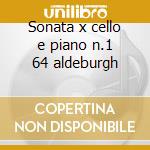 Sonata x cello e piano n.1 64 aldeburgh cd