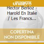 Hector Berlioz - Harold En Italie / Les Francs Juges / Romeo & Juliet cd