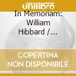 In Memoriam: William Hibbard / Various - In Memoriam: William Hibbard / Various cd