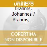 Brahms, Johannes / Brahms, Johannes / Brahms, Johannes cd musicale