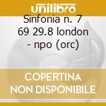 Sinfonia n. 7 69 29.8 london - npo (orc) cd