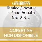 Boulez / Swann - Piano Sonata No. 2 & 3 cd