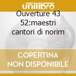 Ouverture 43 52:maestri cantori di norim cd