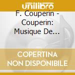 F. Couperin - Couperin: Musique De Chambre cd musicale di Music & Arts