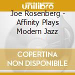 Joe Rosenberg - Affinity Plays Modern Jazz cd