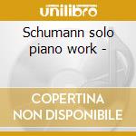 Schumann solo piano work - cd