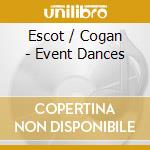 Escot / Cogan - Event Dances cd