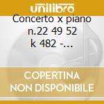 Concerto x piano n.22 49 52 k 482 - conc cd musicale di Wolfgang Amadeus Mozart