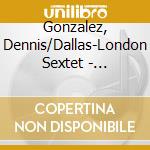 Gonzalez, Dennis/Dallas-London Sextet - Catechism