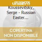 Koussevitsky, Serge - Russian Easter Overture/Symphony 9/Overture Op.49 cd musicale di Koussevitsky, Serge