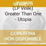 (LP Vinile) Greater Than One - Utopia lp vinile di Greater Than One