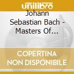 Johann Sebastian Bach - Masters Of Classical cd musicale di Johann Sebastian Bach
