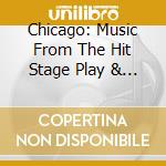 Chicago: Music From The Hit Stage Play & Movie cd