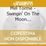 Mel Torme - Swingin' On The Moon [Laserlight] cd musicale di Mel Torme