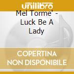 Mel Torme' - Luck Be A Lady cd musicale di Mel Torme'