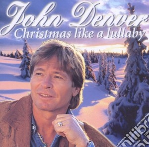 John Denver - Christmas Like A Lullaby cd musicale di John Denver