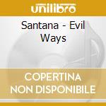 Santana - Evil Ways cd musicale di Santana