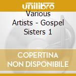 Various Artists - Gospel Sisters 1 cd