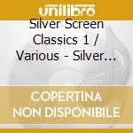 Silver Screen Classics 1 / Various - Silver Screen Classics 1 / Various cd musicale