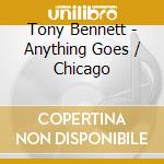 Tony Bennett - Anything Goes / Chicago cd musicale di Tony Bennett