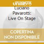 Luciano Pavarotti: Live On Stage cd