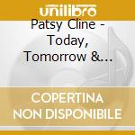 Patsy Cline - Today, Tomorrow & Forever cd musicale di Patsy Cline