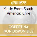 Music From South America: Chile cd