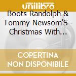 Boots Randolph & Tommy Newsom'S - Christmas With Boots Randolph cd musicale di Boots Randolph & Tommy Newsom'S