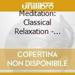 Meditation: Classical Relaxation - Mozart, Brahms, Schubert, Schumann..  cd musicale di Mozart Brahms