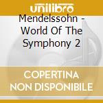 Mendelssohn - World Of The Symphony 2 cd