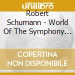 Robert Schumann - World Of The Symphony No.7 cd musicale di Robert Schumann