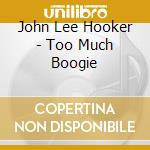 John Lee Hooker - Too Much Boogie cd