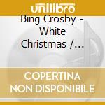 Bing Crosby - White Christmas / Winter Dreams (2 Cd) cd musicale di Bing Crosby