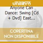 Anyone Can Dance: Swing [Cd + Dvd] East Coasts Triple / Various cd musicale di Various Artists