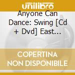 Anyone Can Dance: Swing [Cd + Dvd] East Coasts Triple / Various cd