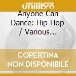 Anyone Can Dance: Hip Hop / Various (Cd+Dvd)