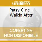 Patsy Cline - Walkin After cd musicale di Patsy Cline