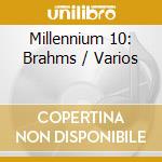 Millennium 10: Brahms / Varios cd