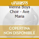 Vienna Boys Choir - Ave Maria cd musicale di Vienna Boys Choir