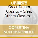 Great Dream Classics - Great Dream Classics [Import] cd musicale di Great Dream Classics
