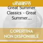 Great Summer Classics - Great Summer Classics cd musicale di Great Summer Classics