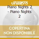 Piano Nights 2 - Piano Nights 2 cd
